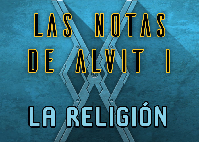 Ya disponible el relato extendido ‘Las notas de Alvit #01: La religión’