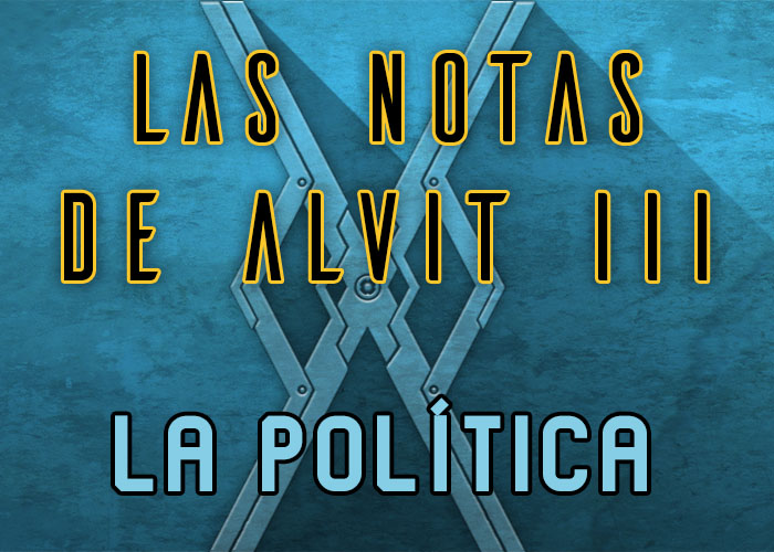 Ya disponible el relato extendido ‘Las notas de Alvit #03: La política’